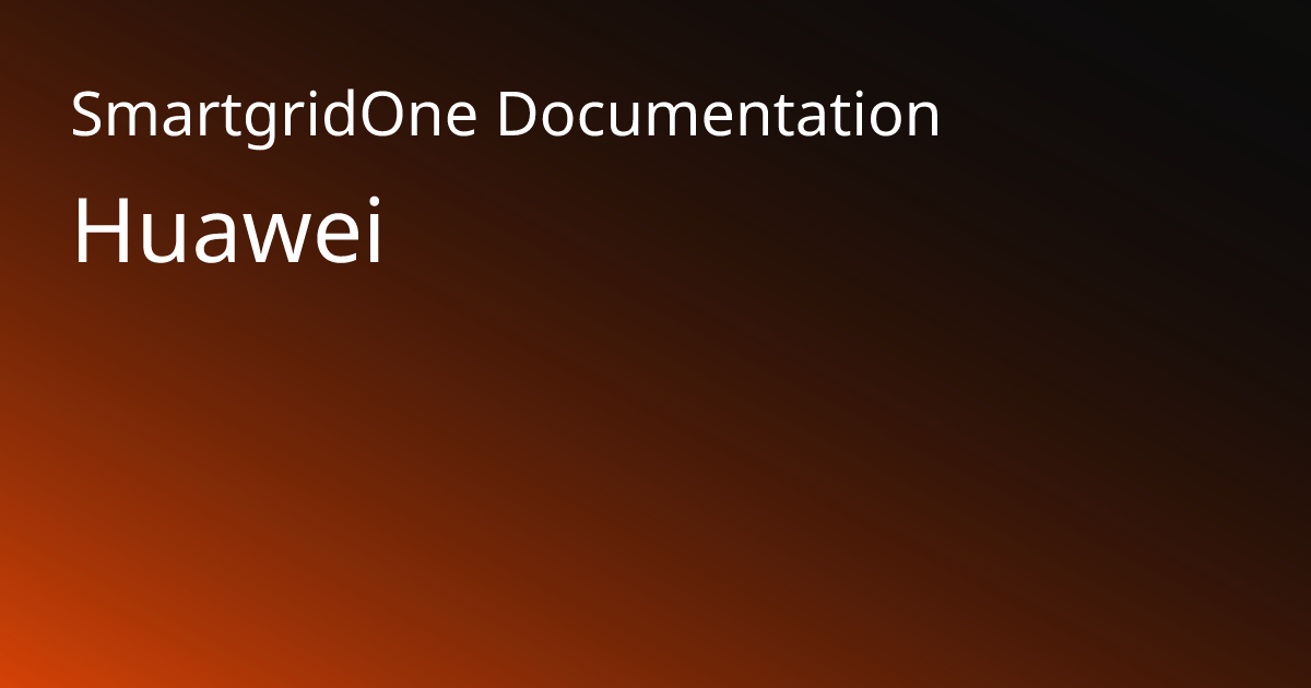 Huawei | SmartgridOne Documentation